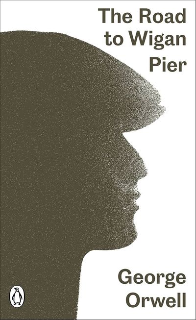 The Road to Wigan Pier by George Orwell