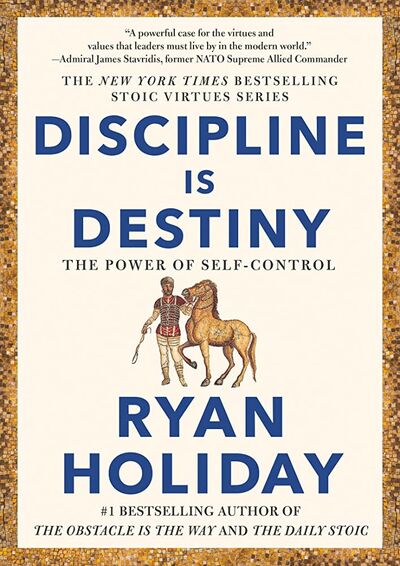 Discipline Is Destiny by Ryan Holiday