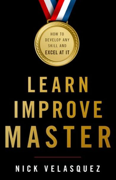 Learn, Improve, Master by Nick Velasquez