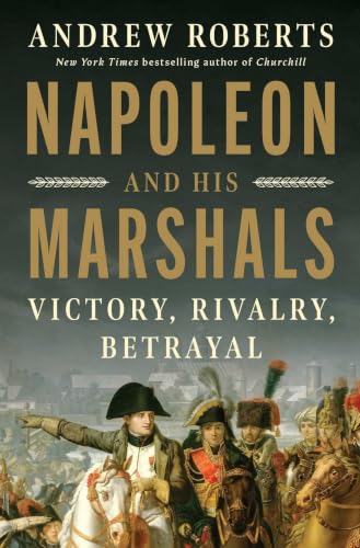 Napoleon and His Marshals by Andrew Roberts