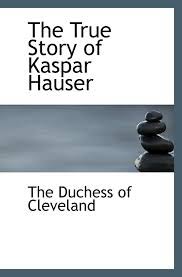 The True Story of Kaspar Hauser