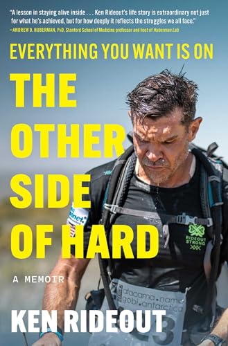 Everything You Want Is on the Other Side of Hard by Ken Rideout