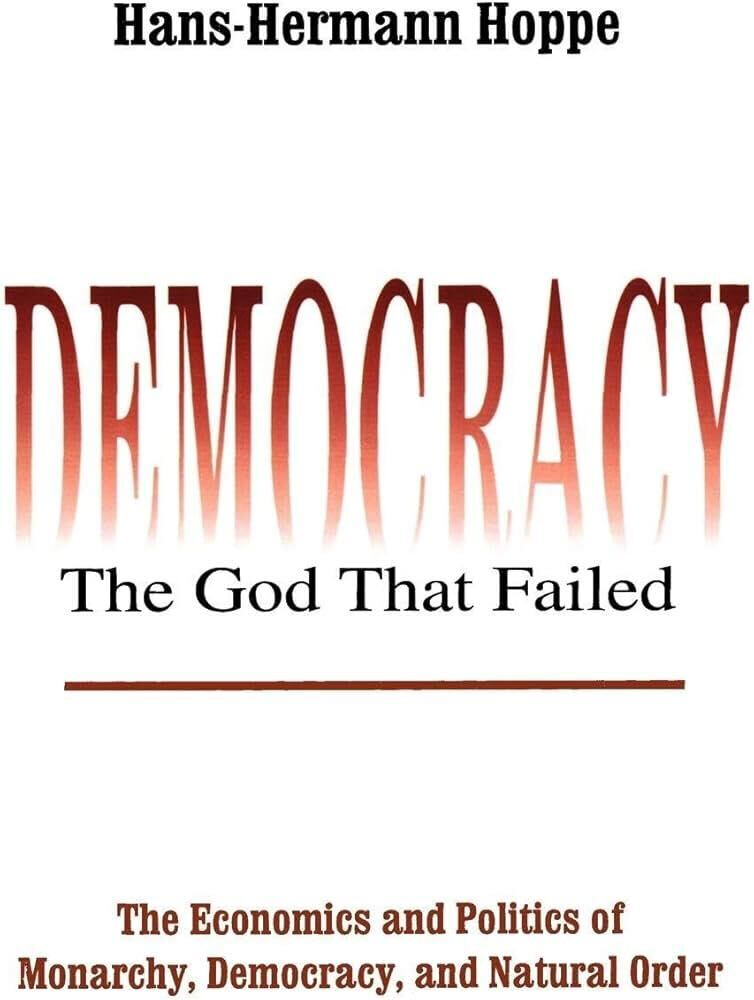 Democracy: The God That Failed